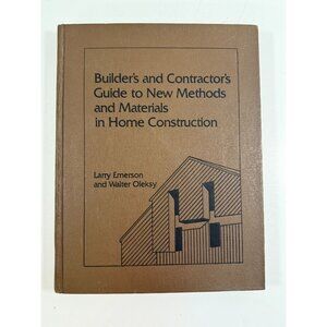 Builder's and Contractors Guide to Methods and Materials in Home Construction 1